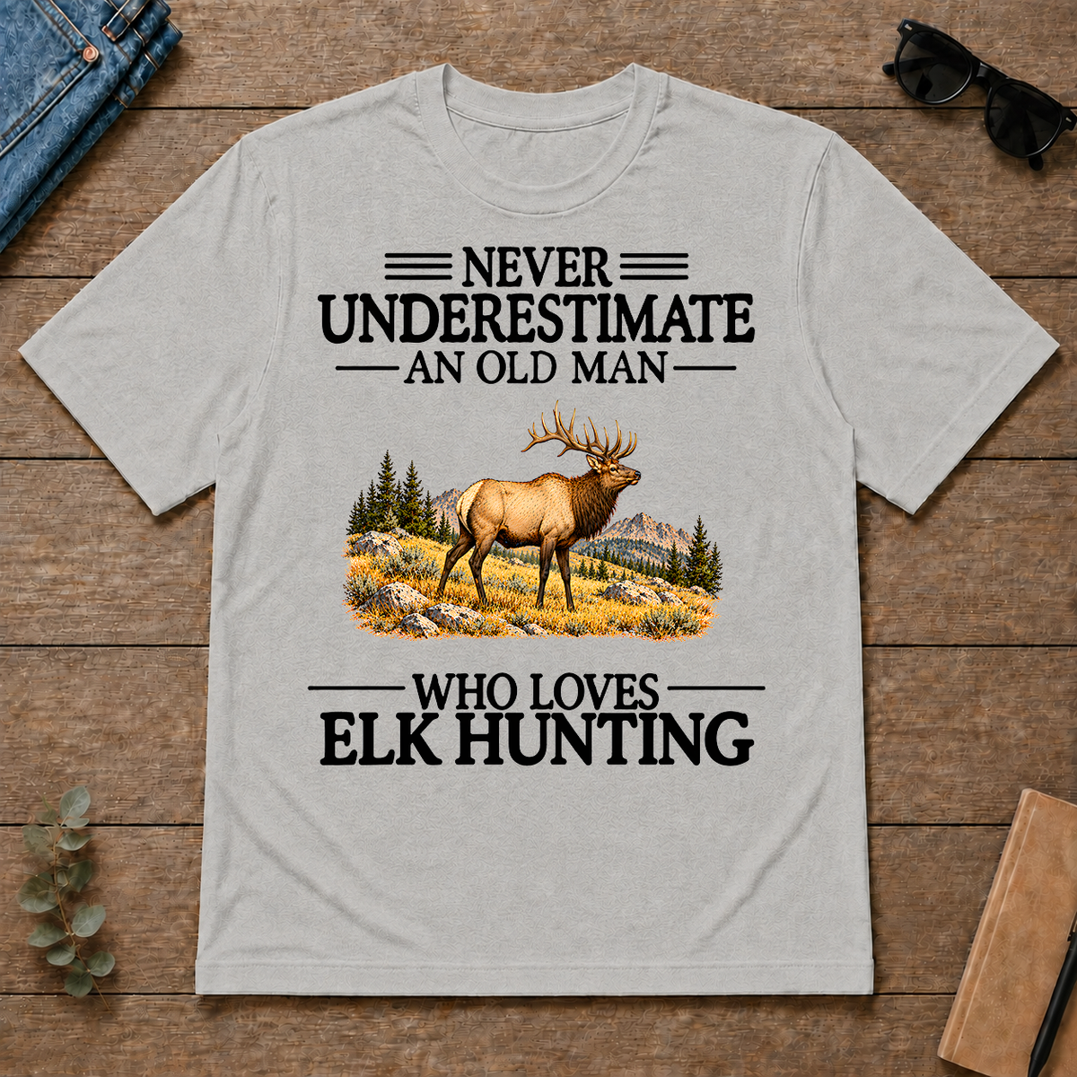 Never Underestimate An Old Man Who Loves Elk Hunting - ash - TS2D-Ash