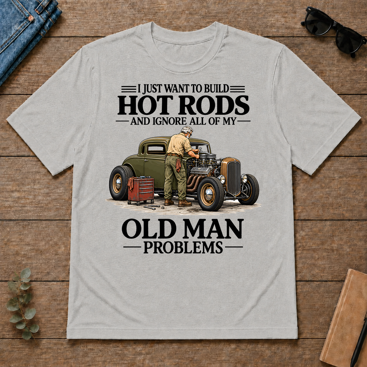 I Just Want To Build Hot Rods - ash - TS2D-Ash