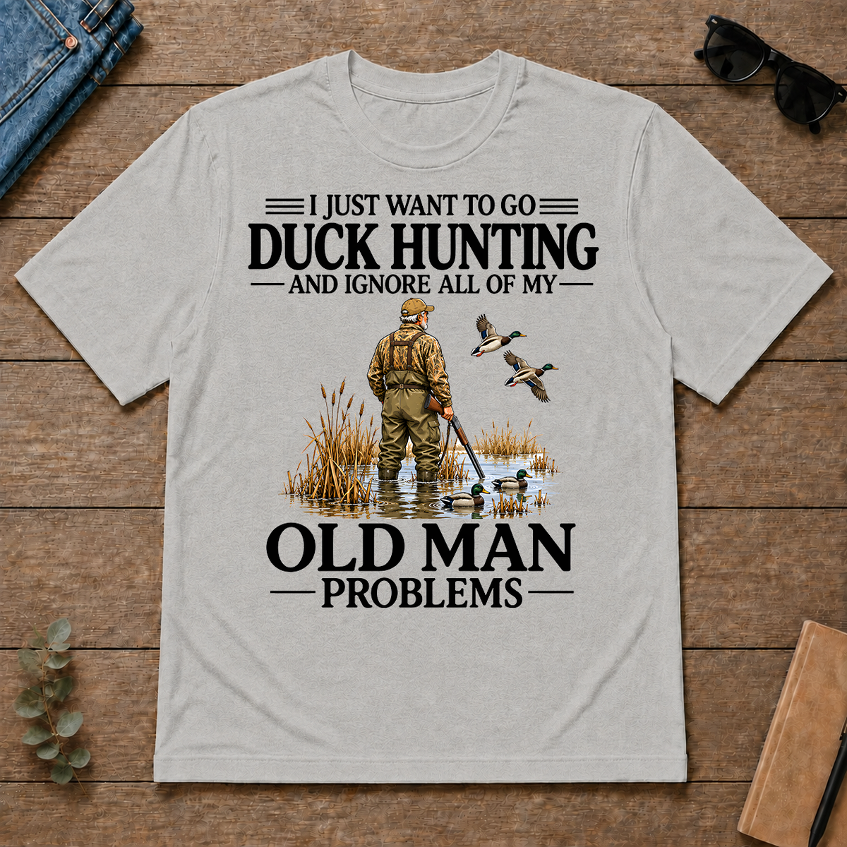 I Just Want To Go Duck Hunting - ash - TS2D-Ash