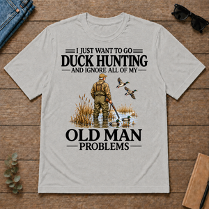 I Just Want To Go Duck Hunting - ash - TS2D-Ash