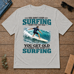 Surfing You Get Old When You Stop - ash - TS2D-Ash