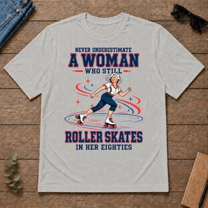 Never Underestimate A Woman Roller Skates In Her 80s - ash - TS2D-Ash