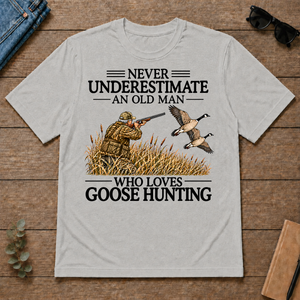 Never Underestimate An Old Man Goose Hunting - ash - TS2D-Ash