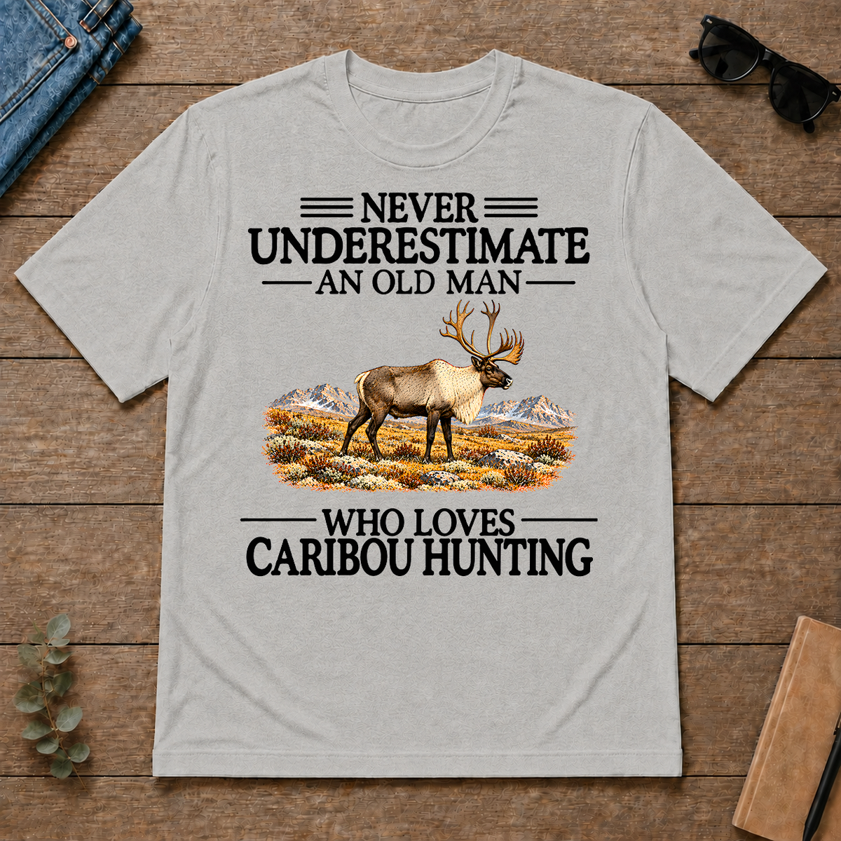 Never Underestimate An Old Man Who Loves Caribou Hunting - ash - TS2D-Ash