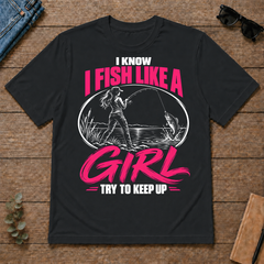 1 I Know I Fish Like A Girl Try To Keep Up - black - TS2D-Black