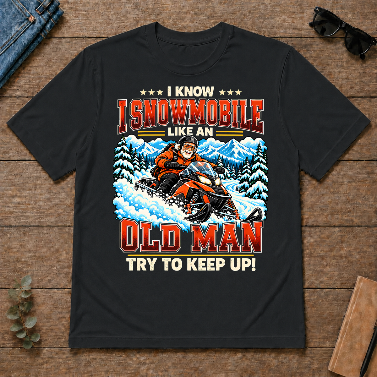 I Know I Snowmobile Like An Old Man - black - TS2D-Black