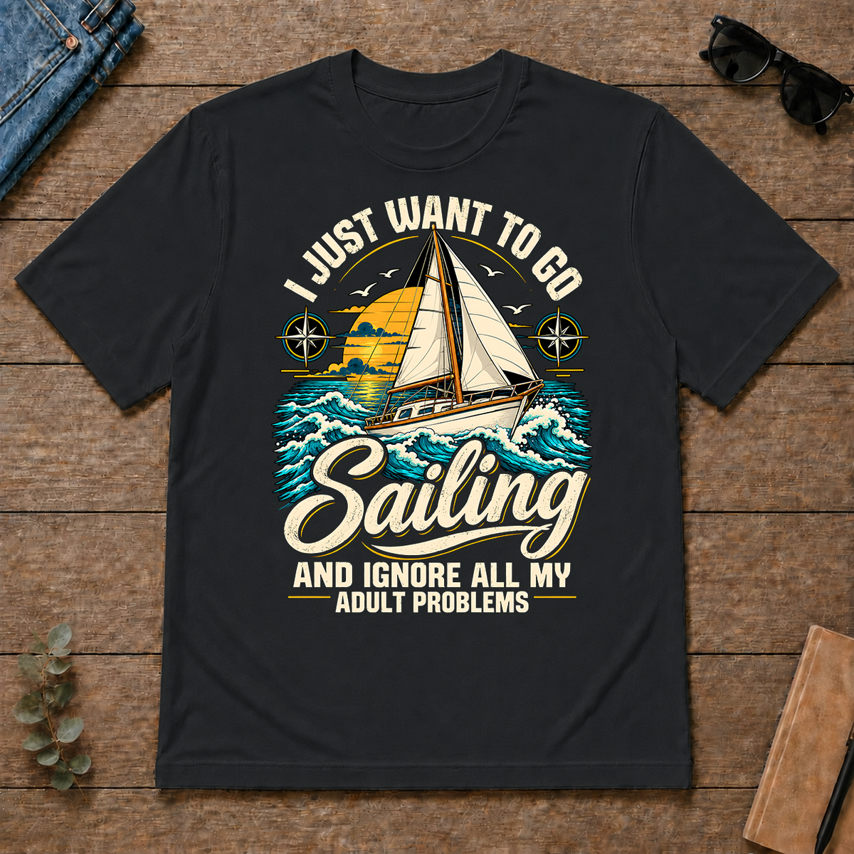 I Just Want To Go Sailing & Ignore All Adult Problems - black - TS2D-Black