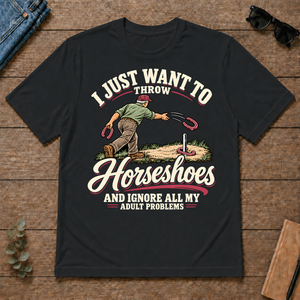 I Just Want To Throw Horseshoes & Ignore All Adult Problems - black - TS2D-Black