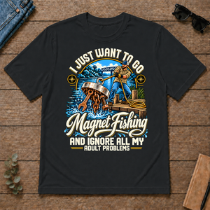 I Just Want To Go Magnet Fishing & Ignore All Adult Problems - black - TS2D-Black