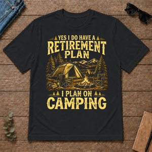I Do Have A Retirement Plan I Plan On Camping - black - TS2D-Black