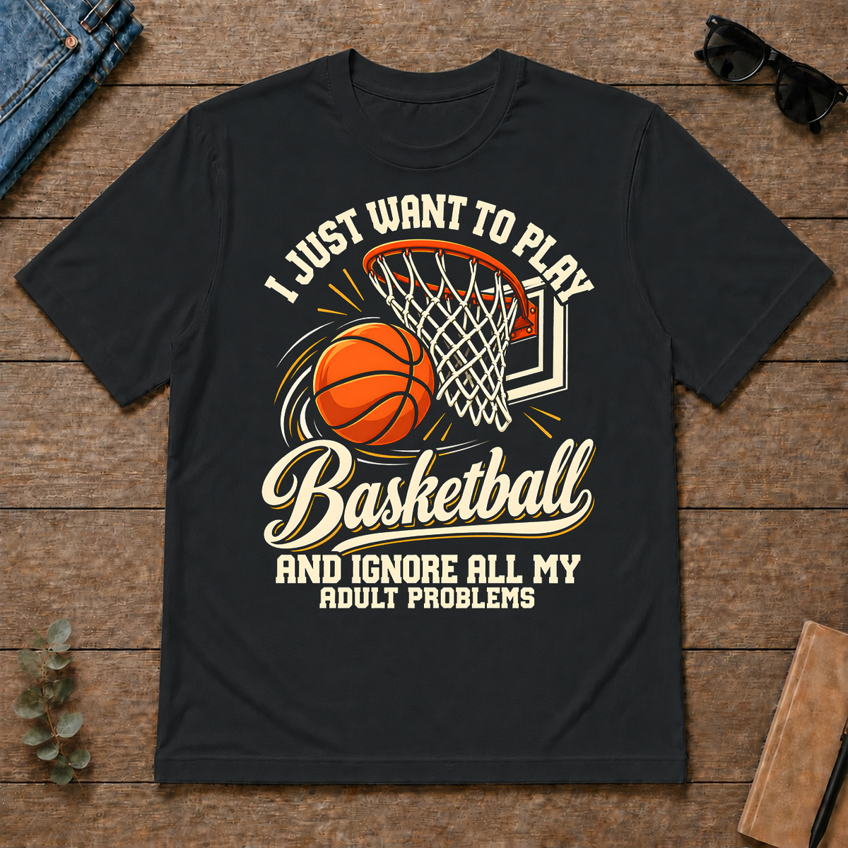 I Just Want To Play Basketball & Ignore All Adult Problems - black - TS2D-Black