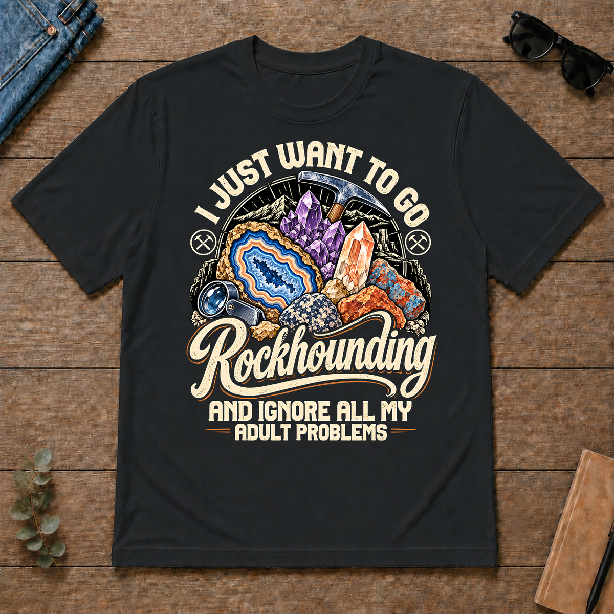I Just Want To Go Rockhounding & Ignore All Adult Problems - black - TS2D-Black