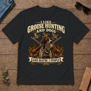 I Like Grouse Hunting And Dogs And Maybe 3 People - black - TS2D-Black