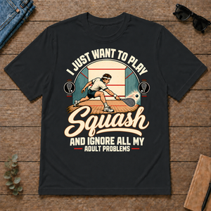 I Just Want To Play Squash & Ignore All Adult Problems - black - TS2D-Black