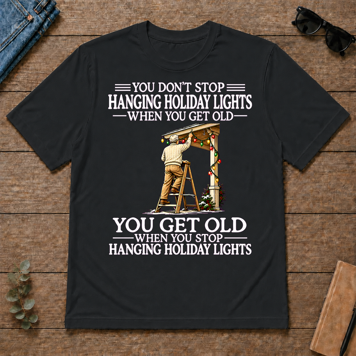 Old Man Don't Stop Hanging Holiday Lights - black - TS2D-Black
