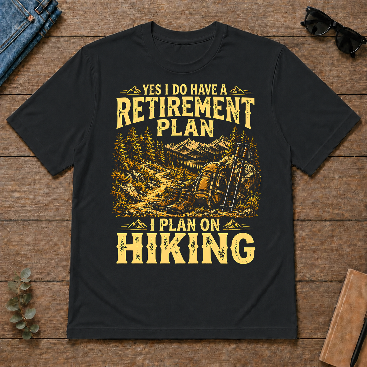 I Do Have A Retirement Plan I Plan On Hiking - black - TS2D-Black