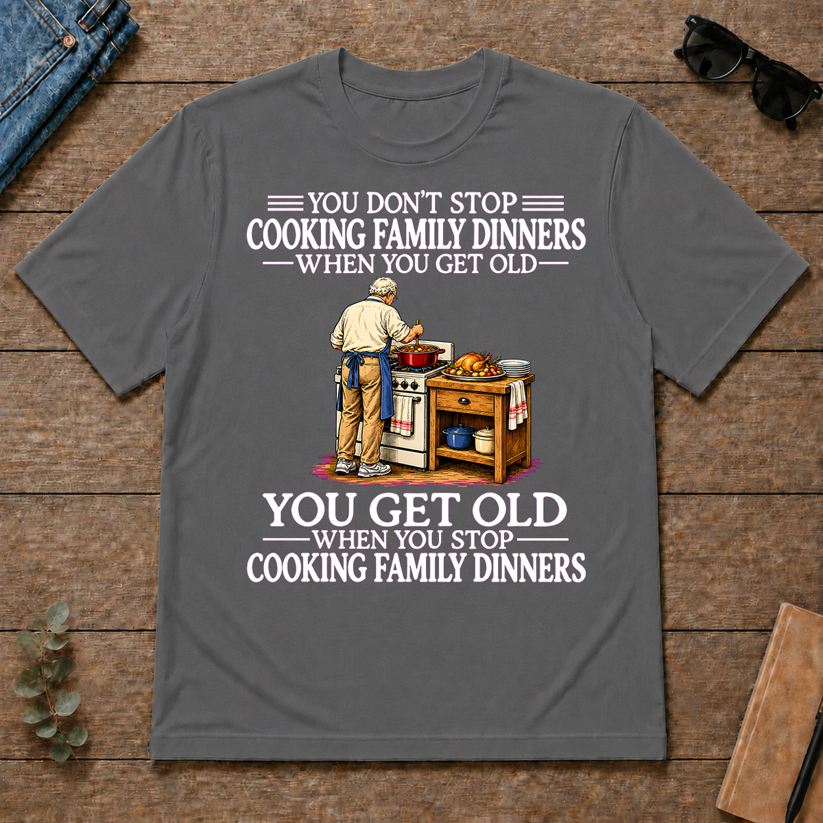 Old Man Don't Stop Cooking Family Dinner - charcoal - TS2D-Charcoal