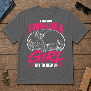 1 I Know I Fish Like A Girl Try To Keep Up - charcoal - TS2D-Charcoal