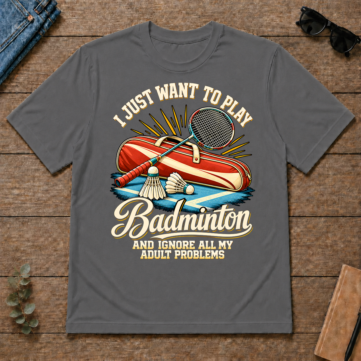 I Just Want To Play Badminton & Ignore All Adult Problems - charcoal - TS2D-Charcoal