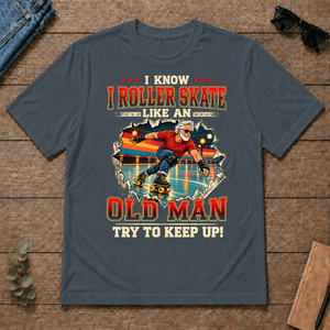 I Know I Roller Skate Like An Old Man - dark-heather - TS2D-DarkHeather