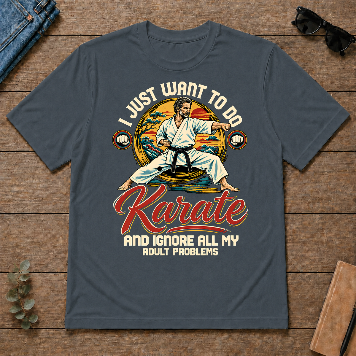 I Just Want To Do Karate & Ignore All Adult Problems - dark-heather - TS2D-DarkHeather