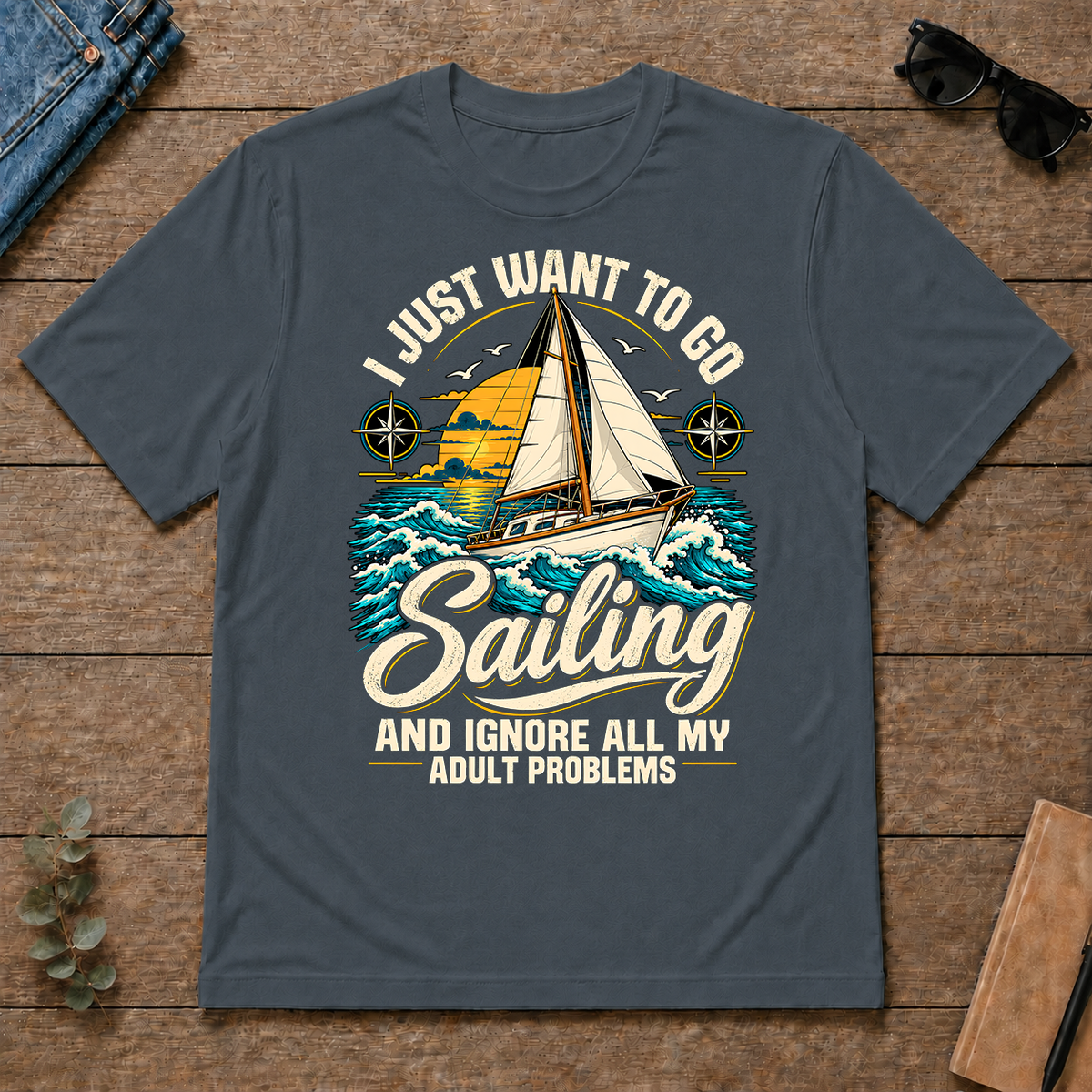 I Just Want To Go Sailing & Ignore All Adult Problems - dark-heather - TS2D-DarkHeather