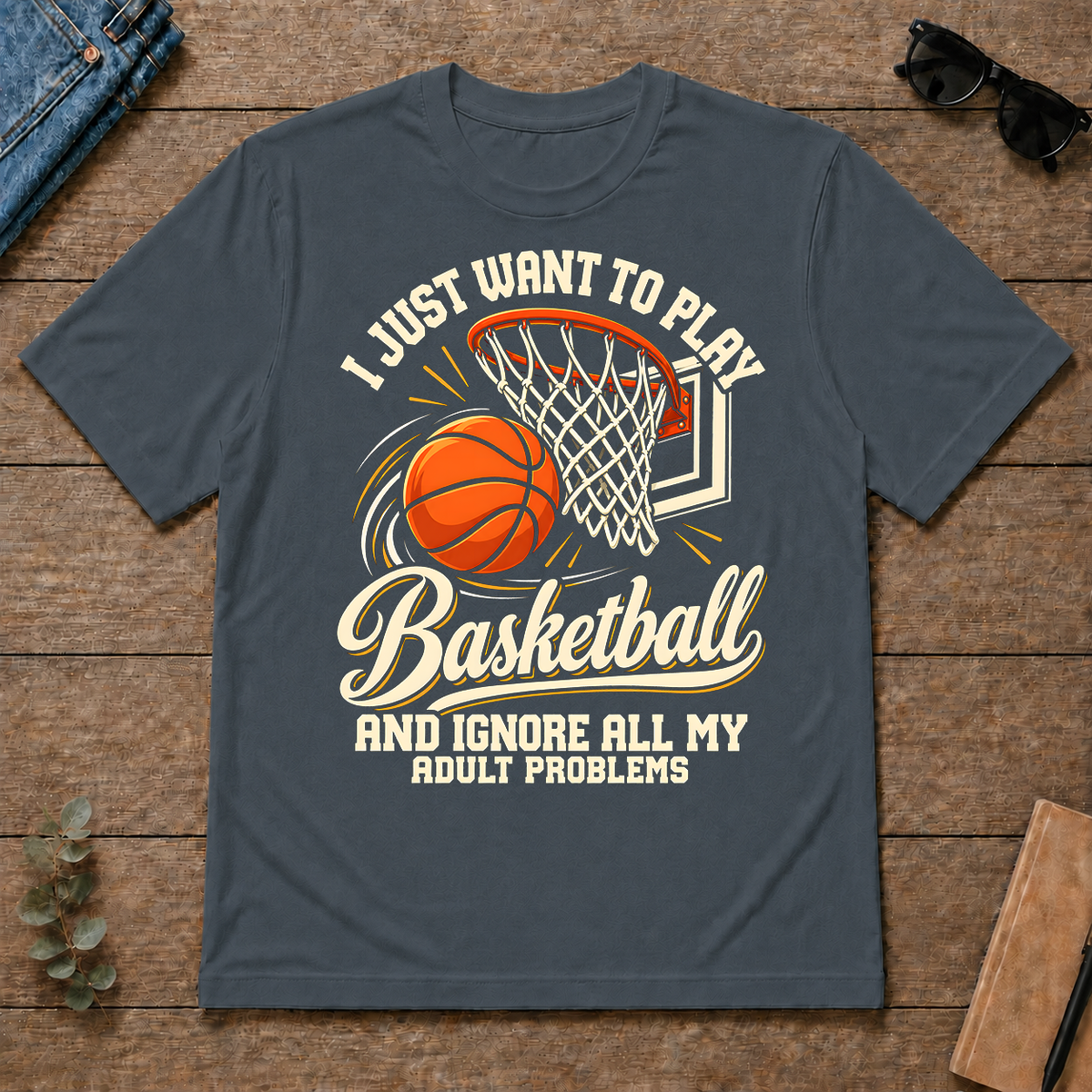 I Just Want To Play Basketball & Ignore All Adult Problems - dark-heather - TS2D-DarkHeather