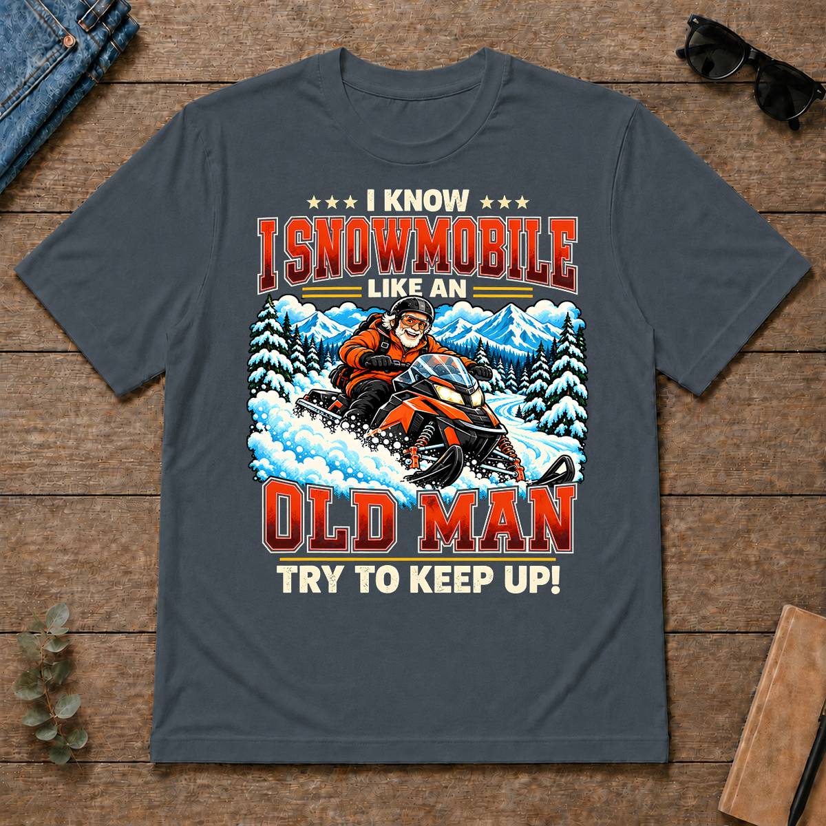 I Know I Snowmobile Like An Old Man - dark-heather - TS2D-DarkHeather
