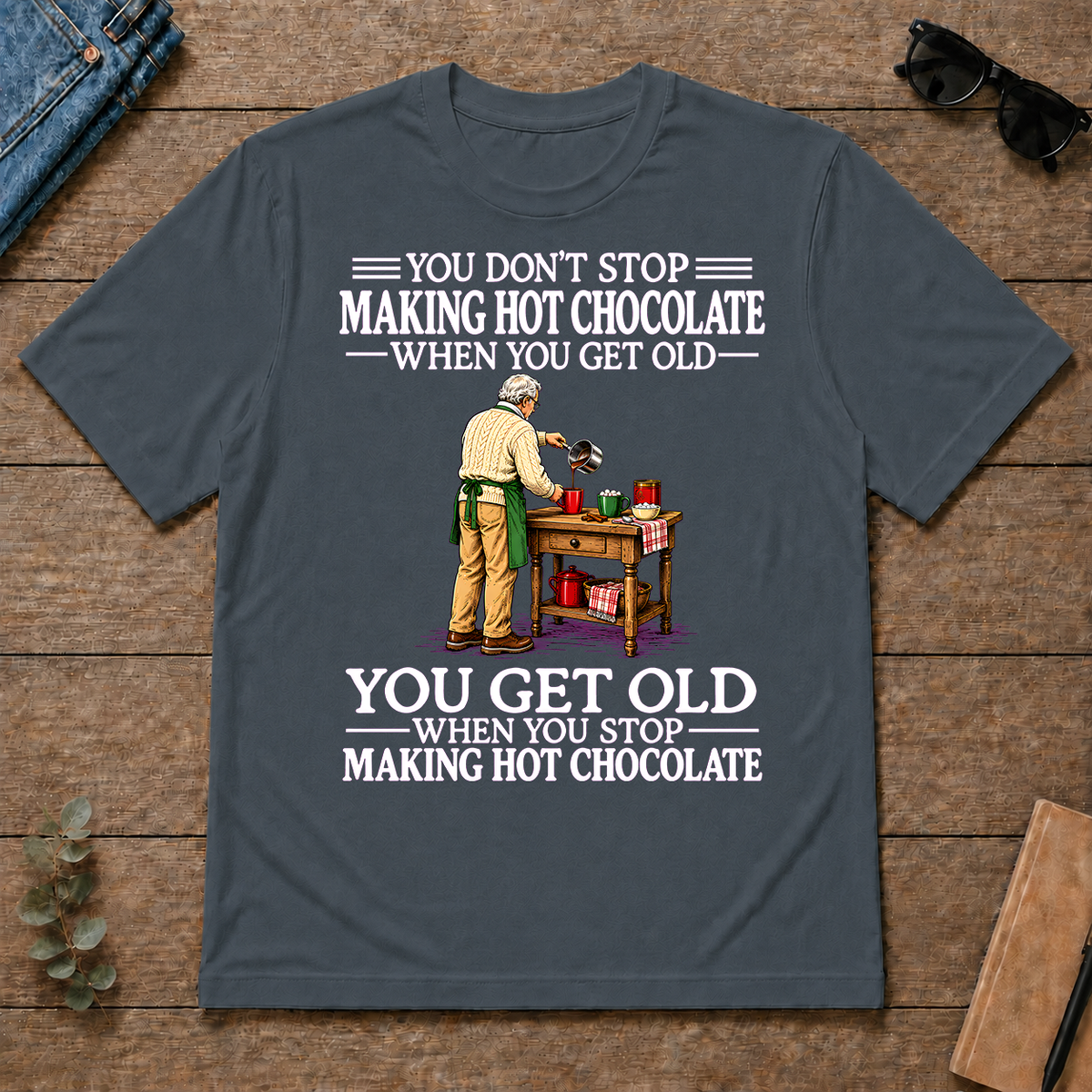 Old Man Don't Stop Making Hot Chocolate - dark-heather - TS2D-DarkHeather