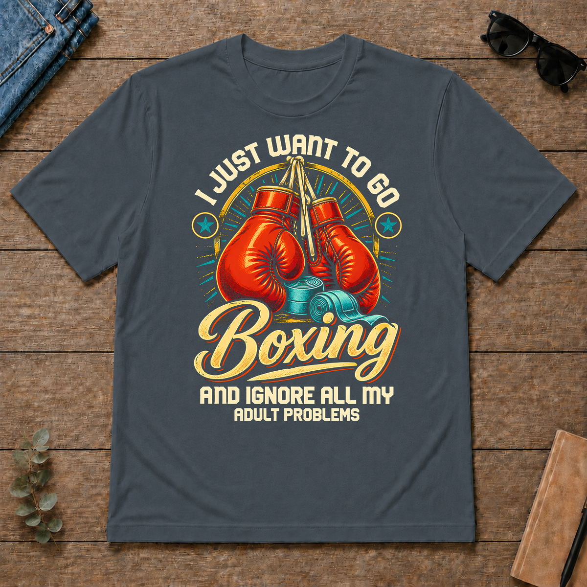 I Just Want To Go Boxing & Ignore All Adult Problems - dark-heather - TS2D-DarkHeather