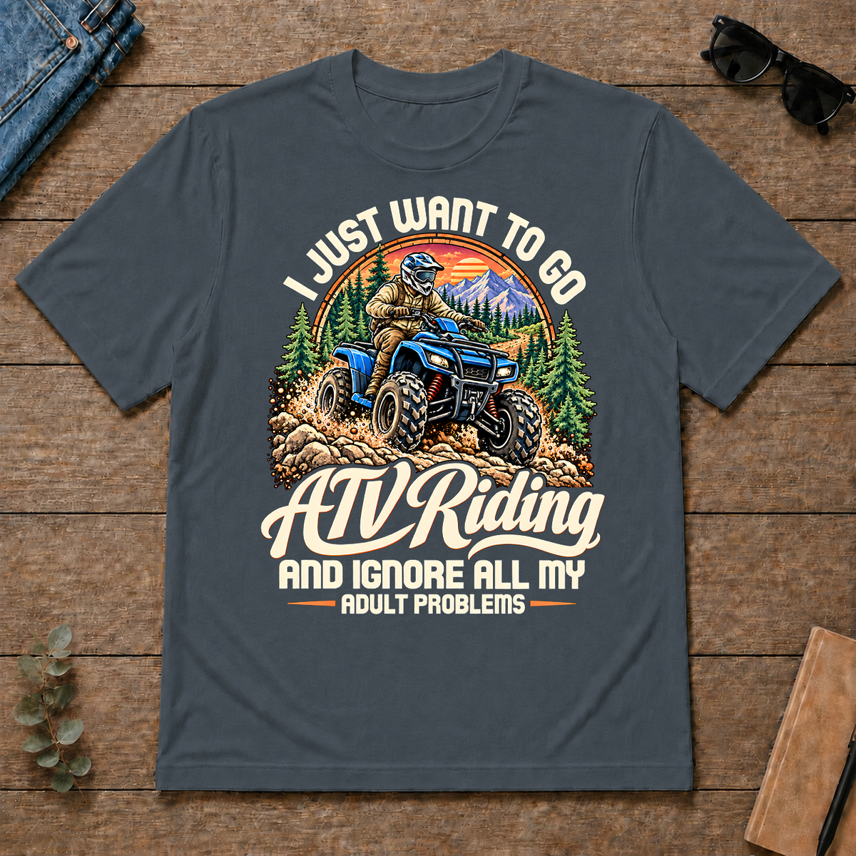 I Just Want To Go ATV Riding & Ignore All Adult Problems - dark-heather - TS2D-DarkHeather