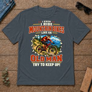 I Know I Ride Mountain Bikes Like An Old Man - dark-heather - TS2D-DarkHeather