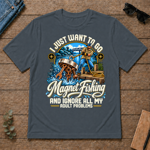 I Just Want To Go Magnet Fishing & Ignore All Adult Problems - dark-heather - TS2D-DarkHeather