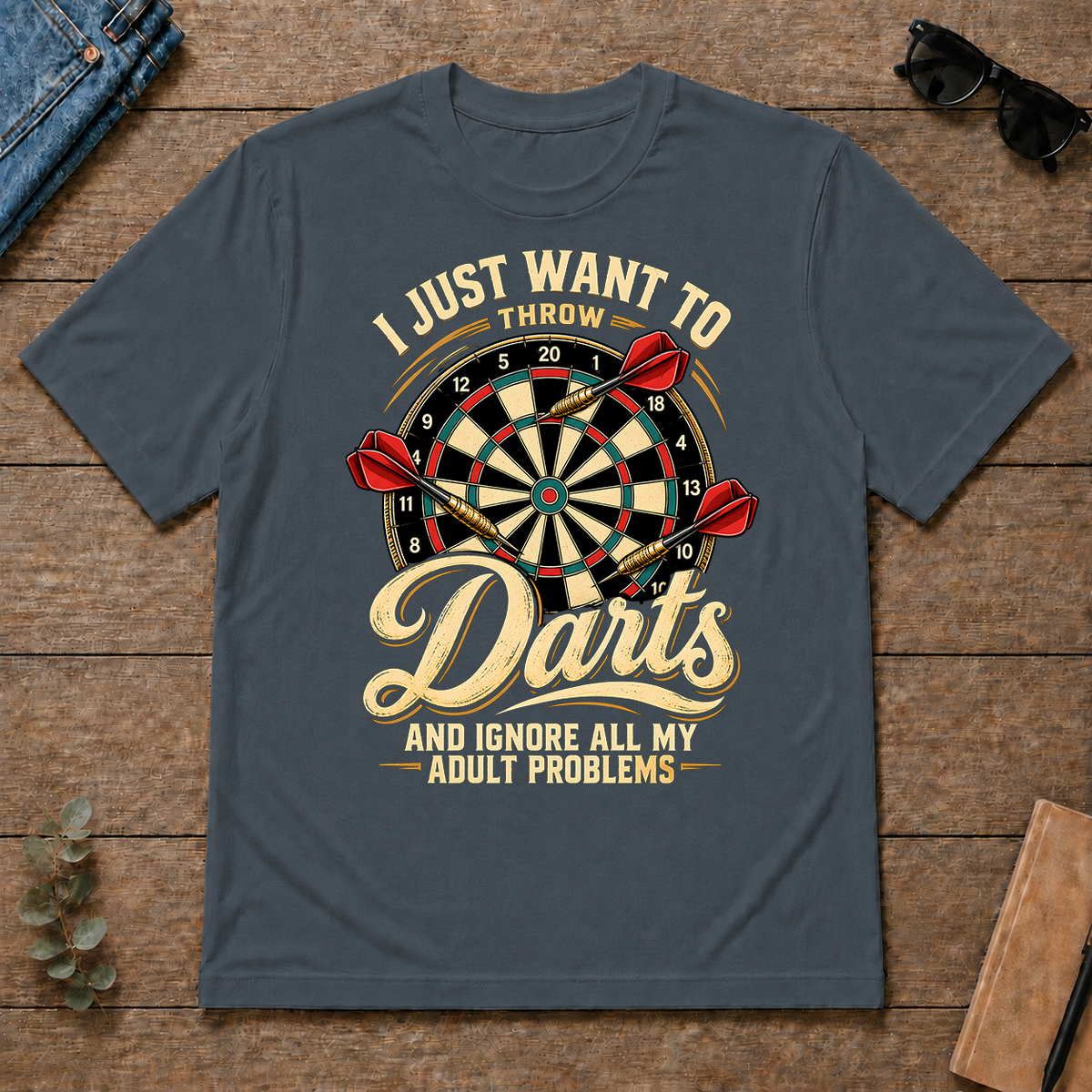 I Just Want To Throw Darts & Ignore All Adult Problems - dark-heather - TS2D-DarkHeather