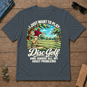 I Just Want To Play Disc Golf & Ignore All Adult Problems - dark-heather - TS2D-DarkHeather