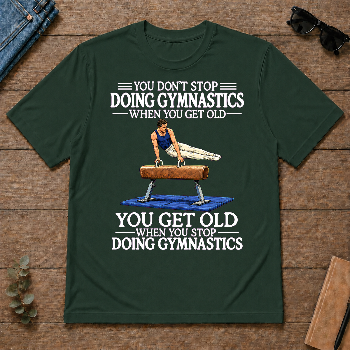 Old Man Don't Stop Gymnastics - forest-green - TS2D-ForestGreen