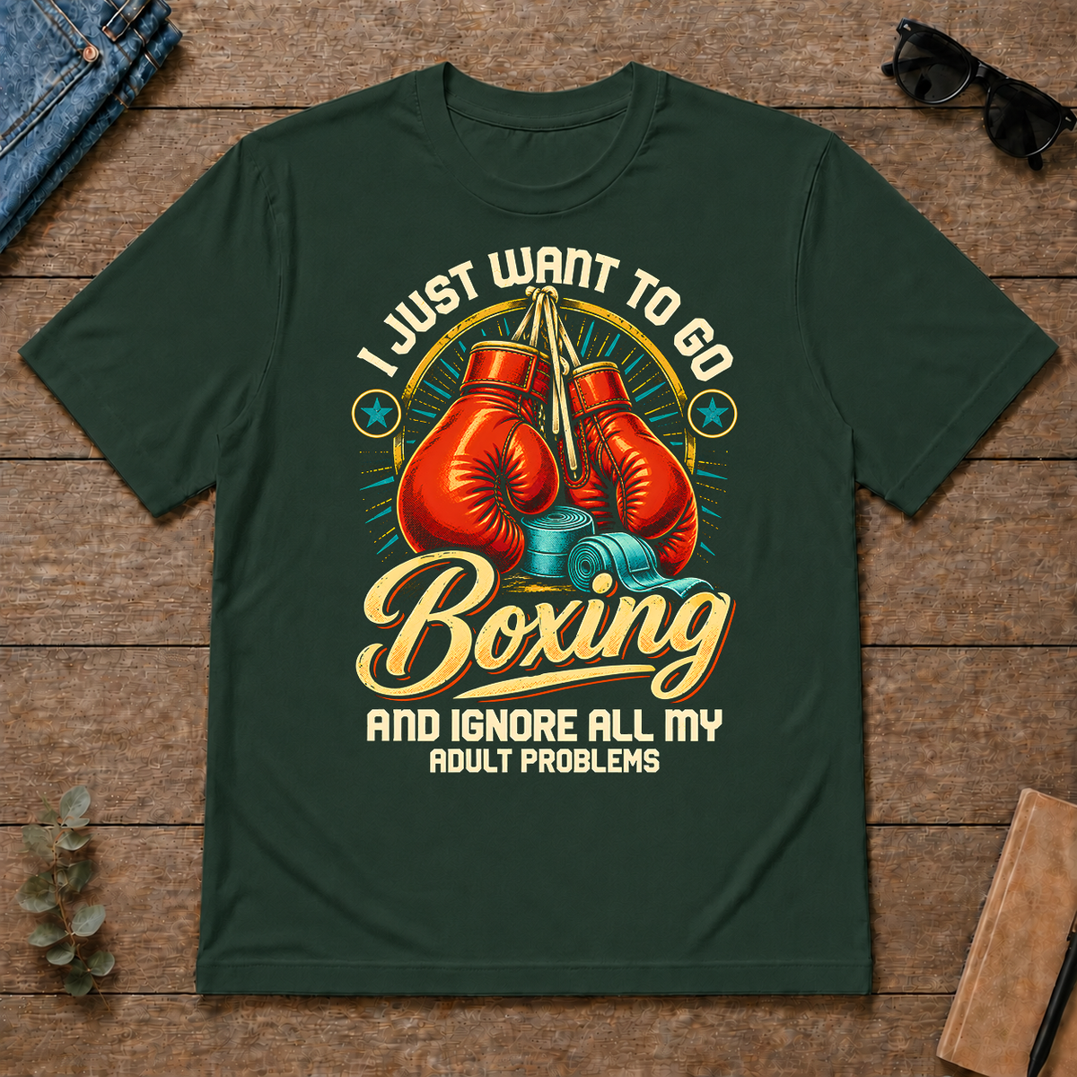 I Just Want To Go Boxing & Ignore All Adult Problems - forest-green - TS2D-ForestGreen