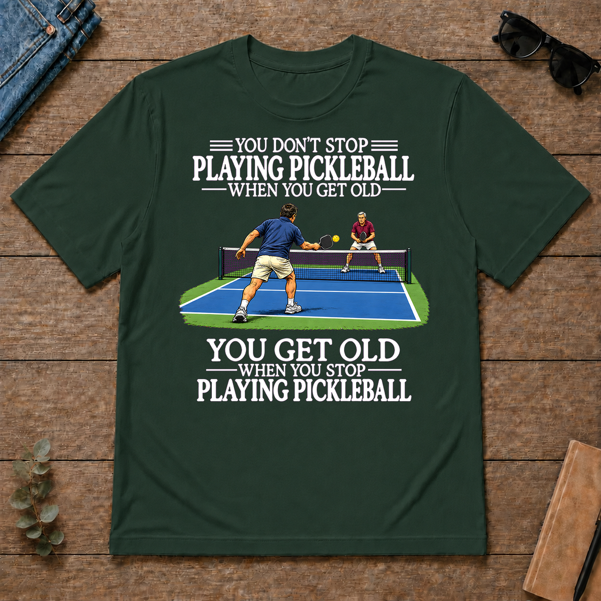 Old Man Don't Stop Pickleball - forest-green - TS2D-ForestGreen