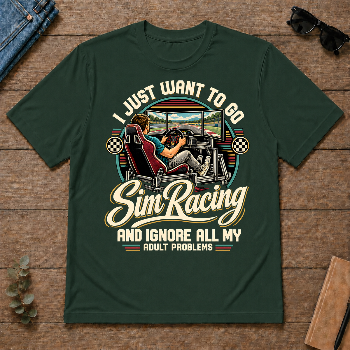 I Just Want To Go Sim Racing & Ignore All Adult Problems - forest-green - TS2D-ForestGreen