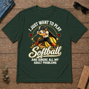 I Just Want To Play Softball & Ignore All Adult Problems - forest-green - TS2D-ForestGreen