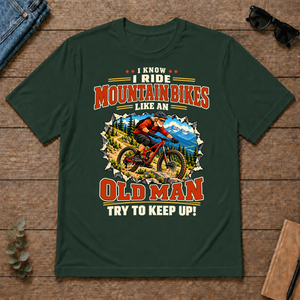 I Know I Ride Mountain Bikes Like An Old Man - forest-green - TS2D-ForestGreen