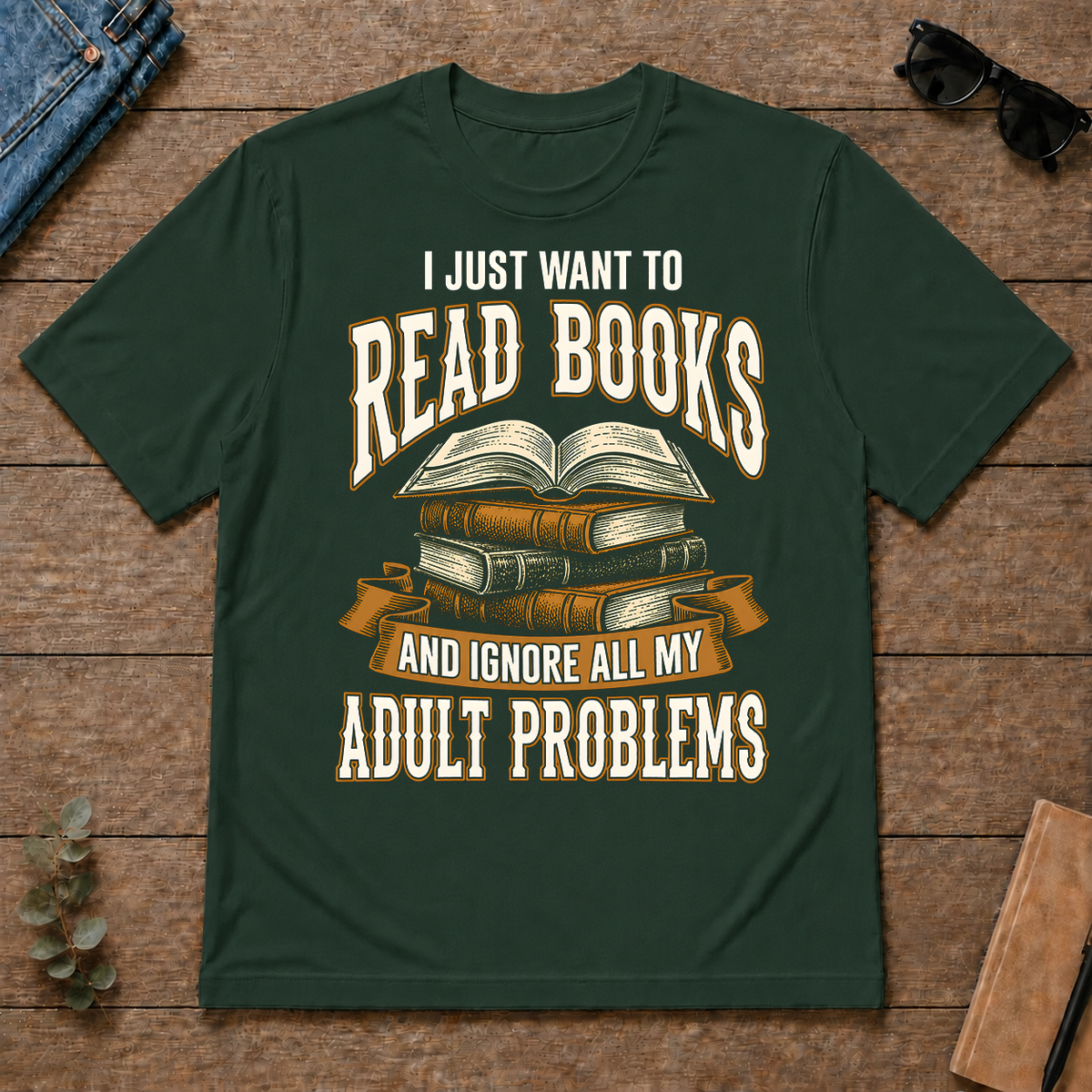 Vintage I Just Want To Read Books - forest-green - TS2D-ForestGreen