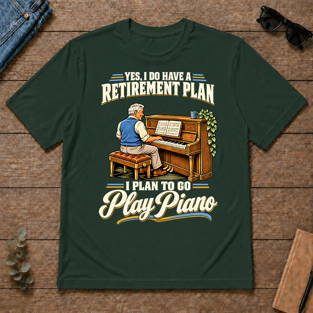I Plan To Go Play Piano - forest-green - TS2D-ForestGreen