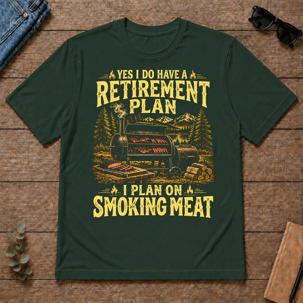 I Do Have A Retirement Plan I Plan On Smoking Meat - forest-green - TS2D-ForestGreen