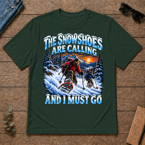 Snowshoes Are Calling And I Must Go - forest-green - TS2D-ForestGreen