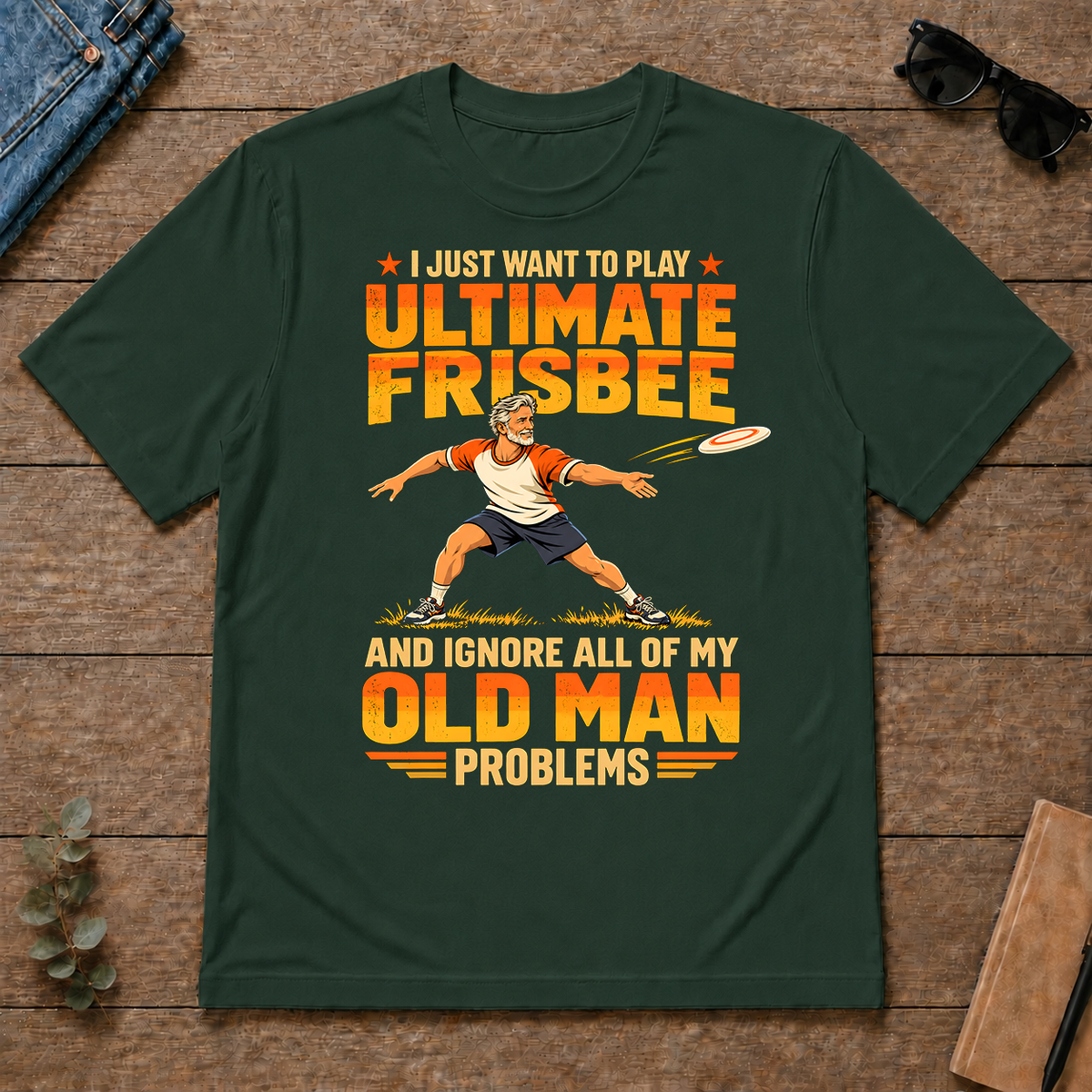 I Just Want To Play Ultimate Frisbee - forest-green - TS2D-ForestGreen