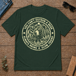 You Can't Outrun A Bear Always Bring A Slow Friend - forest-green - TS2D-ForestGreen