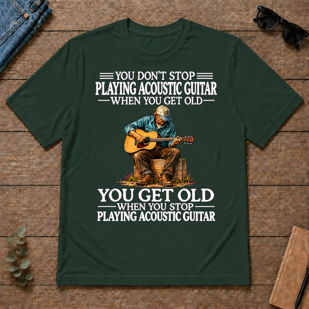 Old Man Don't Stop Playing Acoustic Guitar - forest-green - TS2D-ForestGreen