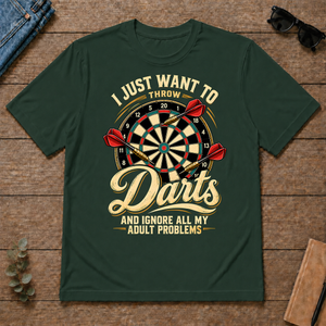 I Just Want To Throw Darts & Ignore All Adult Problems - forest-green - TS2D-ForestGreen