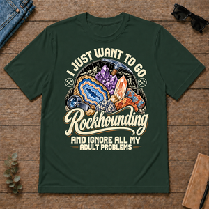 I Just Want To Go Rockhounding & Ignore All Adult Problems - forest-green - TS2D-ForestGreen